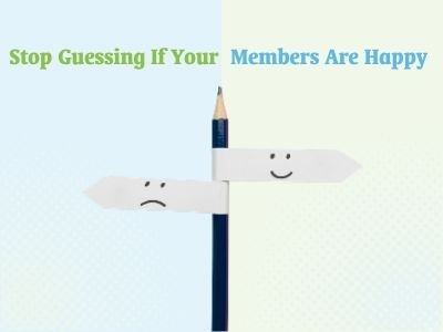 Stop Guessing If Your Members Are Happy